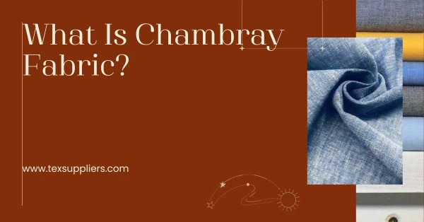 The Next Big Thing in: What Is Chambray Fabric?